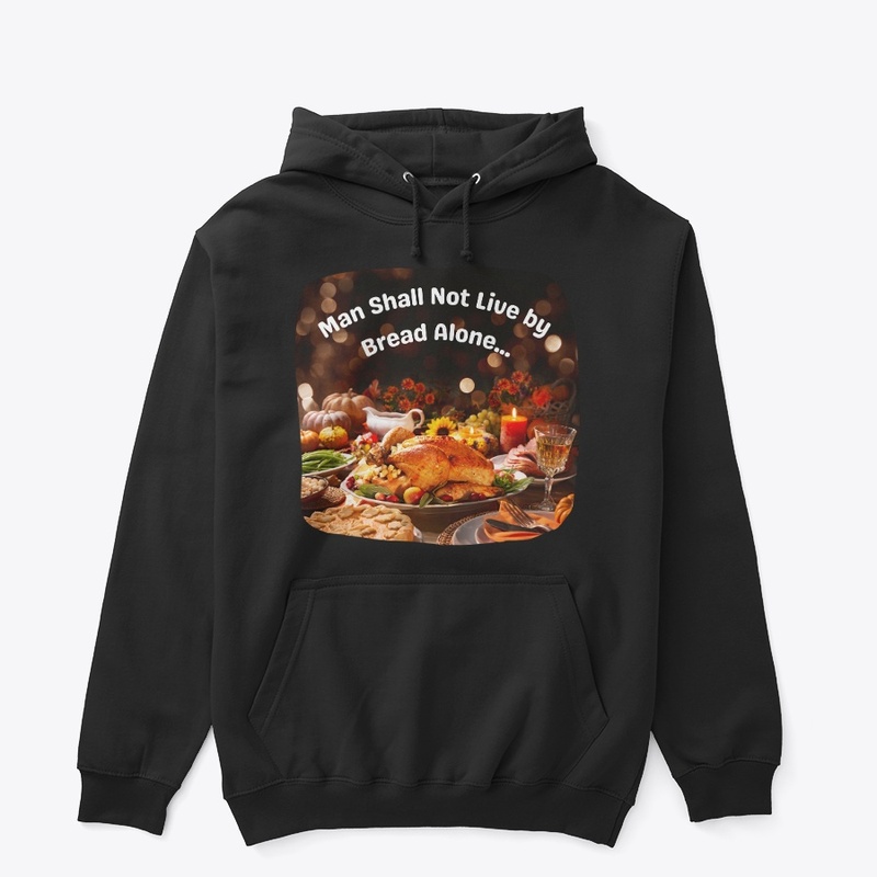 Man Shall Not Live by Bread Alone