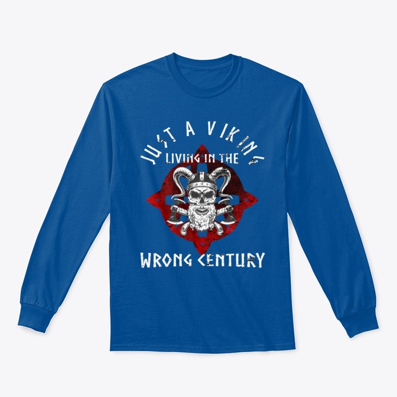 Just a Viking Wrong Century Vikings Gift