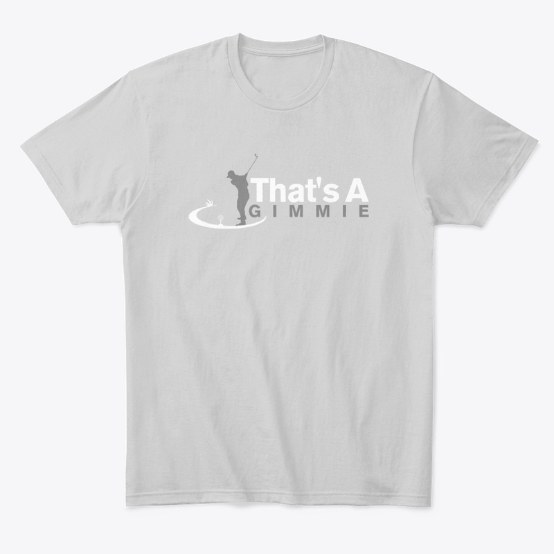 Thats A Gimmie Graphic Tee Shirts