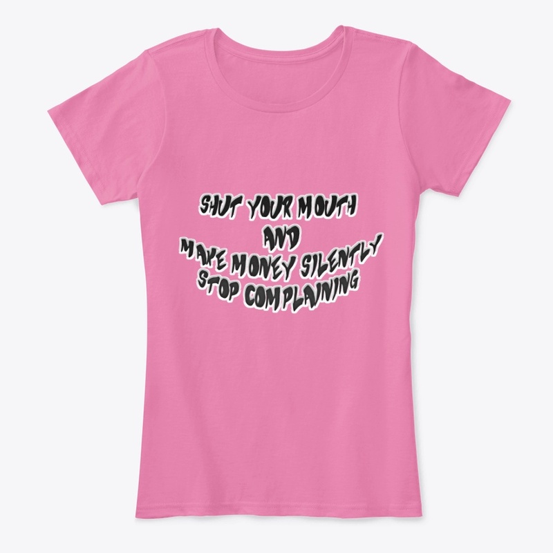 Shut your mouth, Women's T-shirt