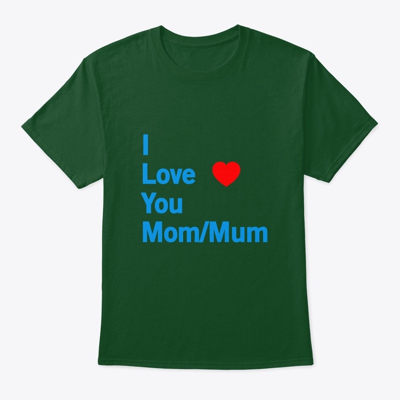 I Love you mom/mum