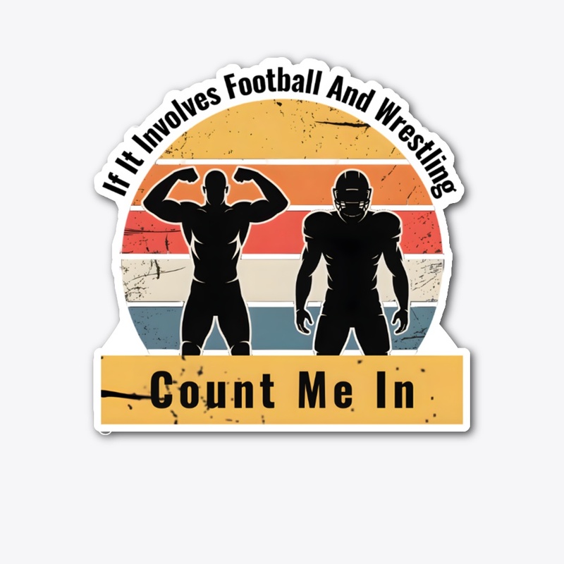 Football And Wrestling Count Me In