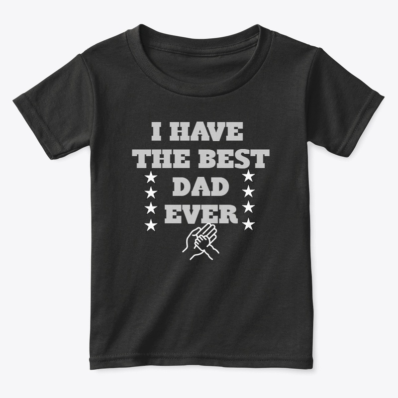 I have the best dad ever T-Shirt