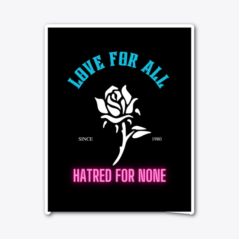 Love For All Hatred For None