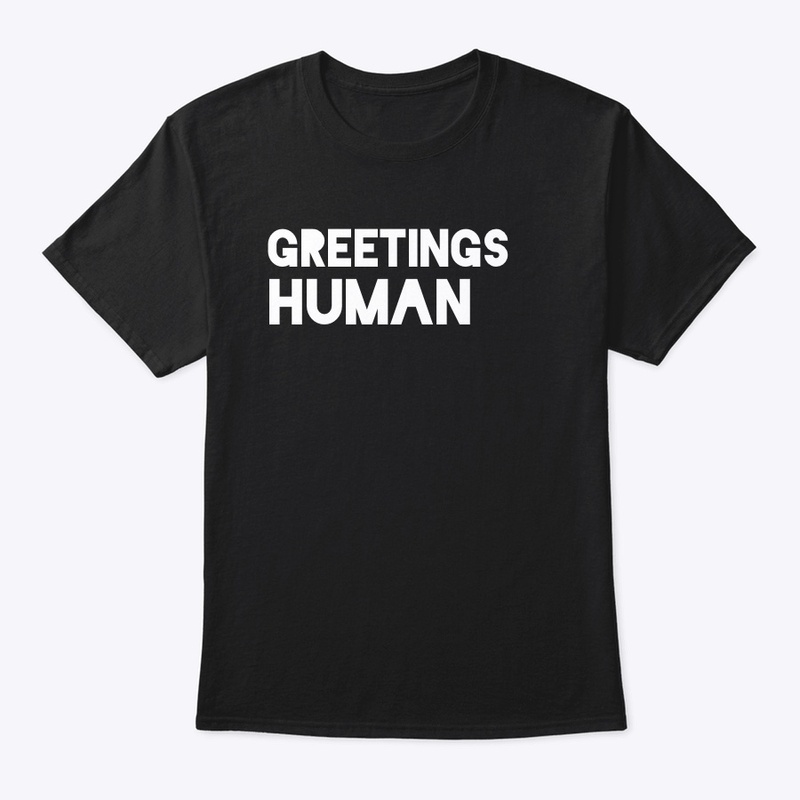 Greetings Human