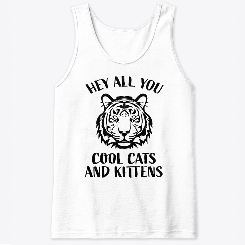 Hey All You Cool Cats And Kittens
