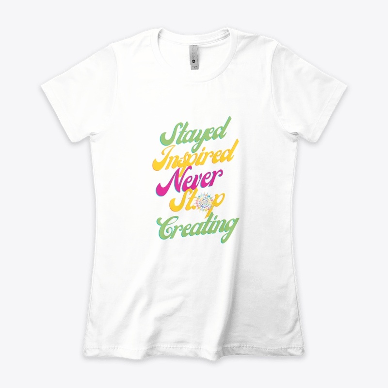 Stay Inspired Never Stop Creating
