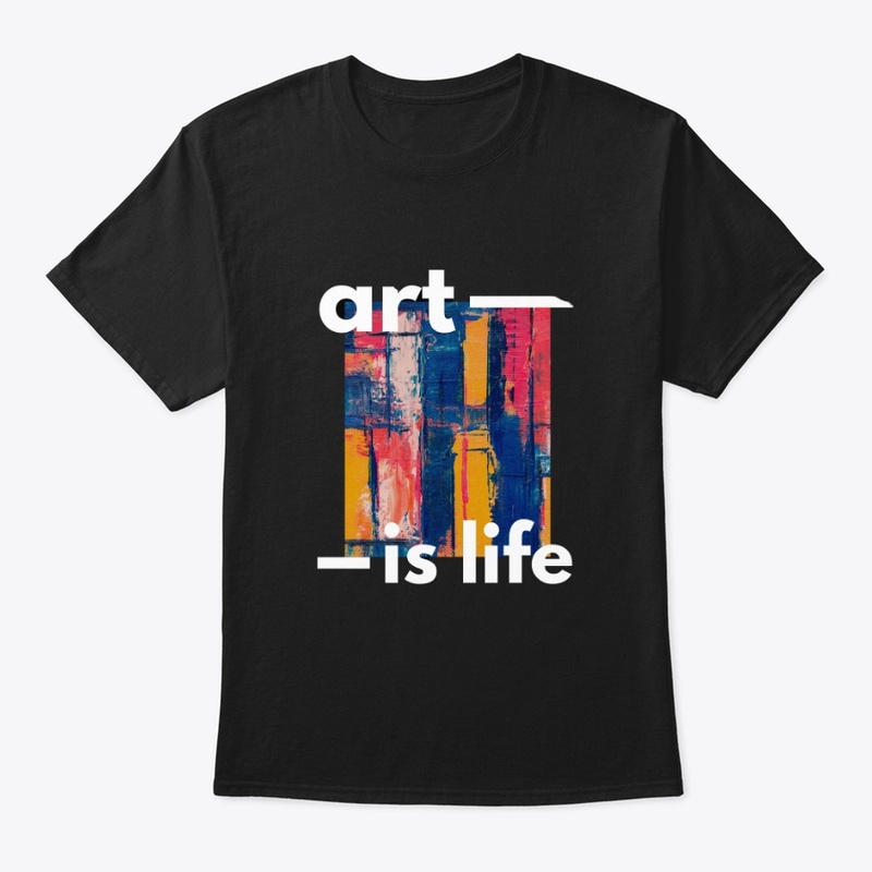 Art Is Life T-Shirt