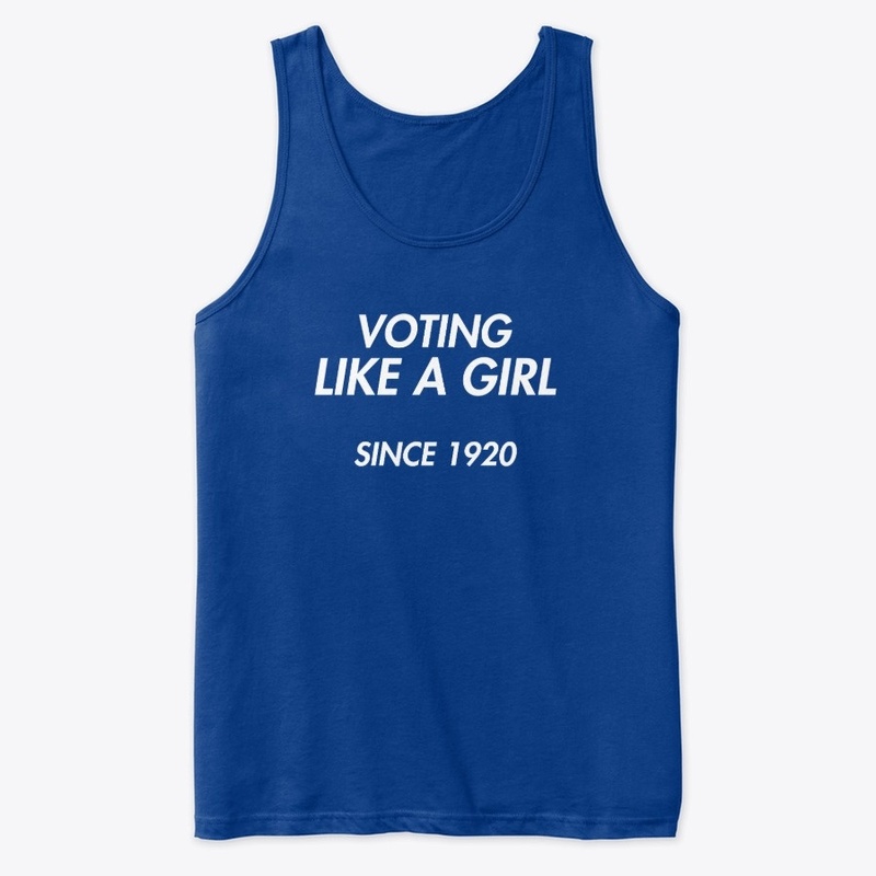 Voting Like a Girl Since 1920 (white)