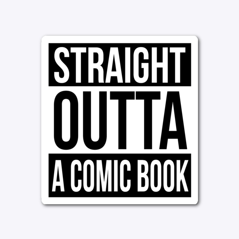 Straight Outta a Comic Book 
