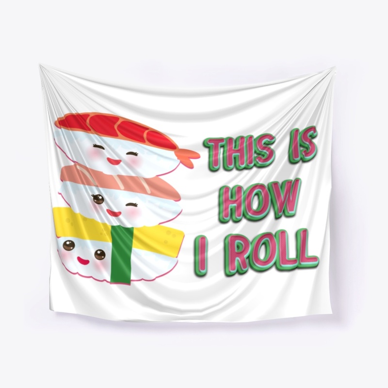 This Is How I Roll Cool Sushi Lover Gift
