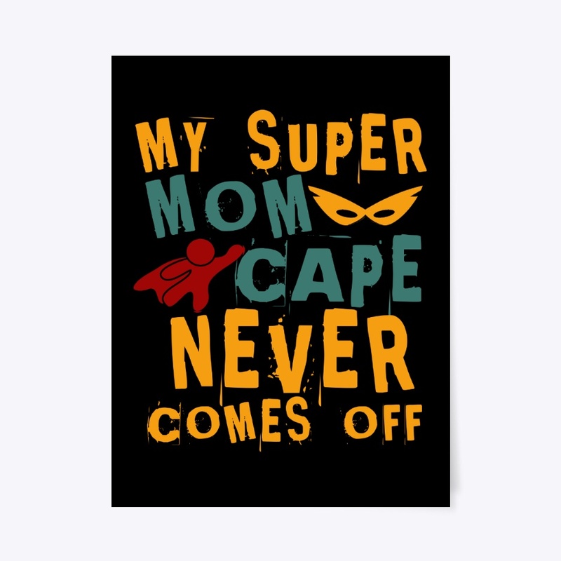 My super mom cape never comes off - Awes