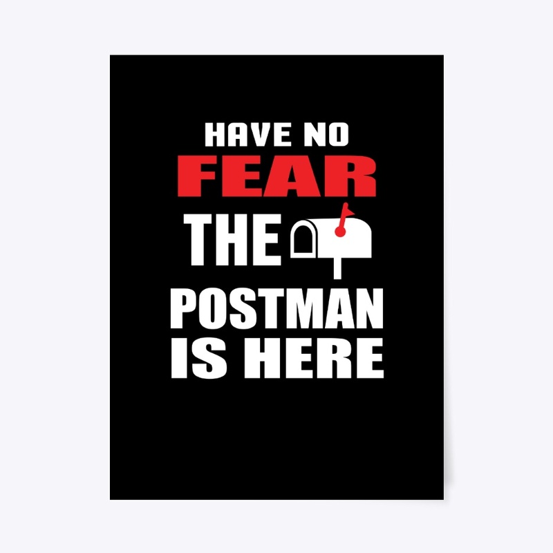 Have No Fear The Postman is Here 