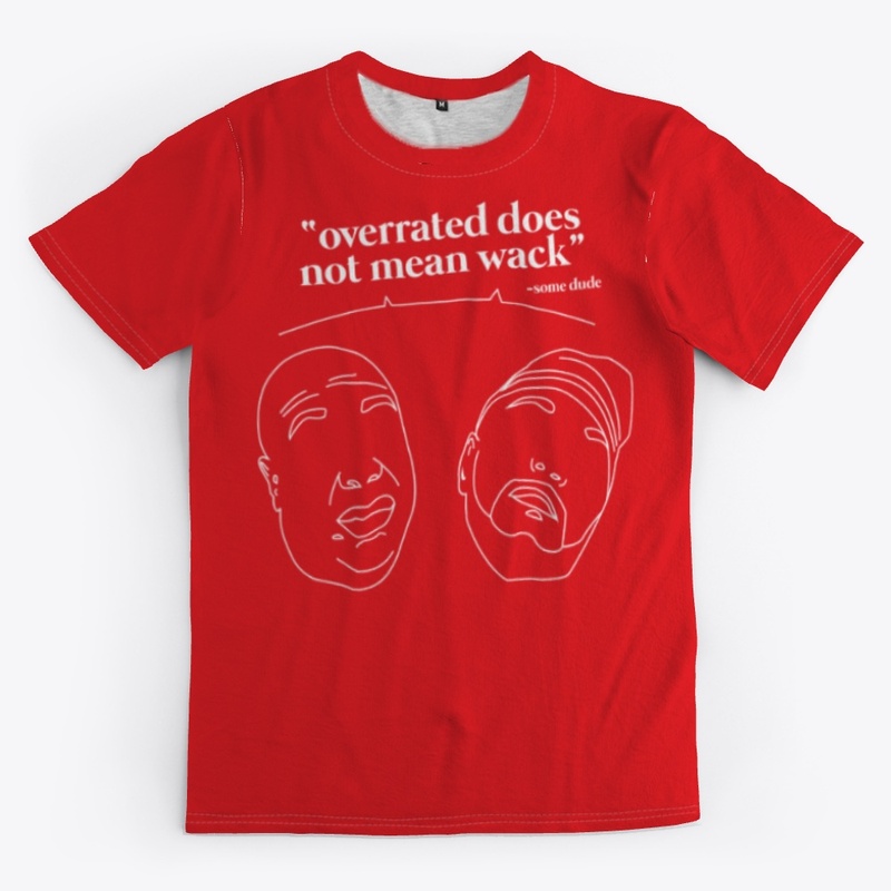 Overrated Does Not Mean Wack