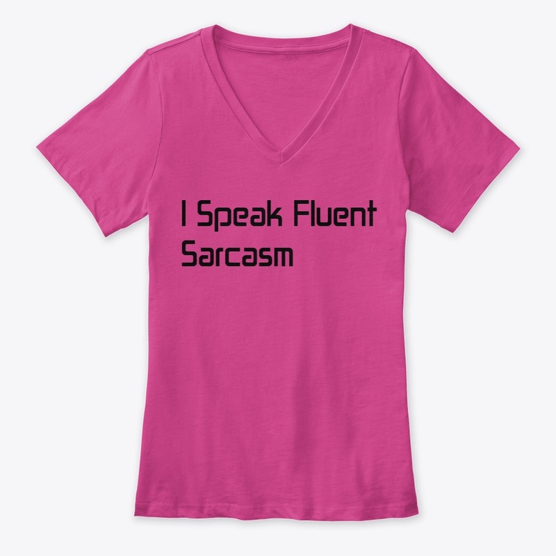 I Speak Fluent Sarcasm