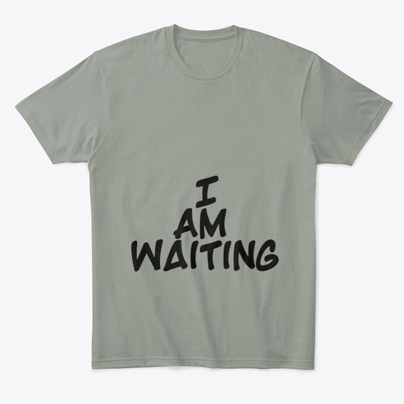 I am waiting 