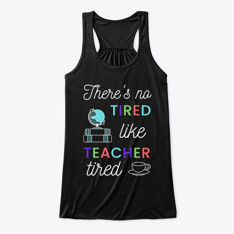 No Tired Like Teacher Tired - Rainbow