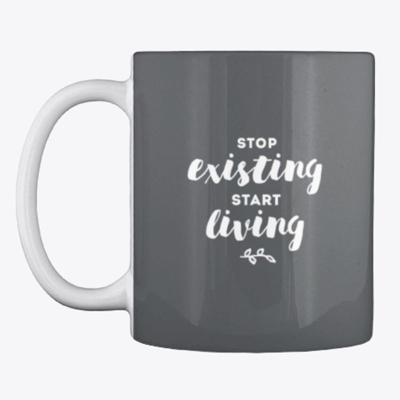 Stop Existing Start Living
