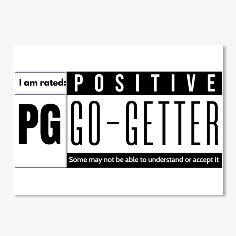 Rated PG - Positive Go-Getter