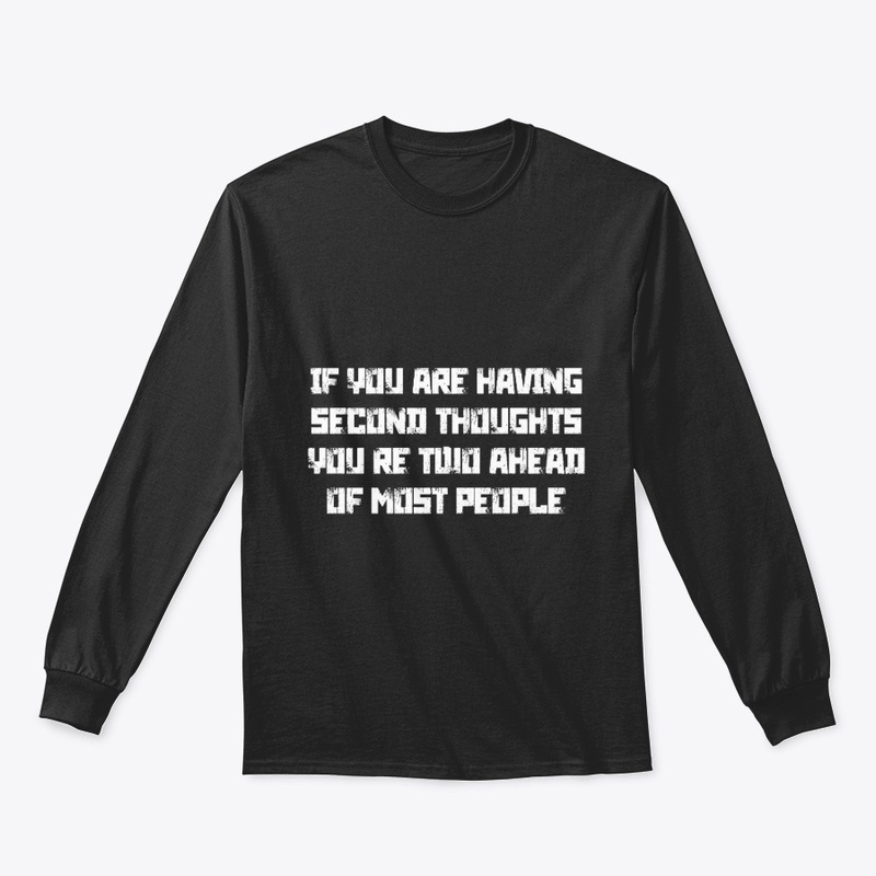If You Are Having Second Thoughts You're