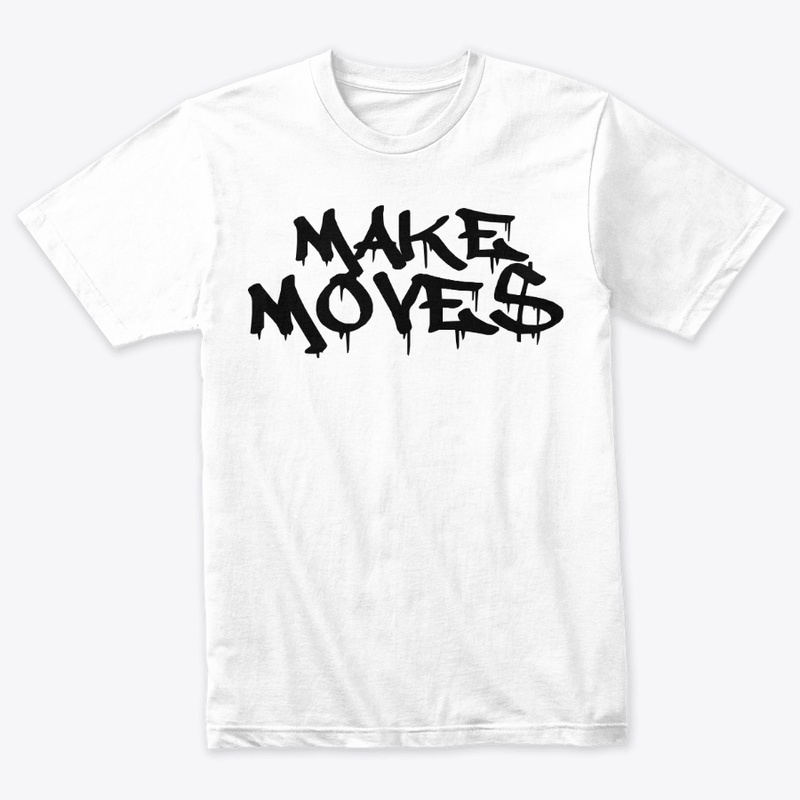 MAKE MOVES DRIP