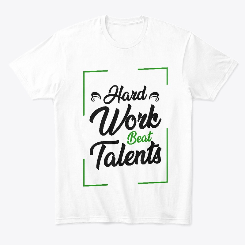 Hard work beat talents T-shirt
