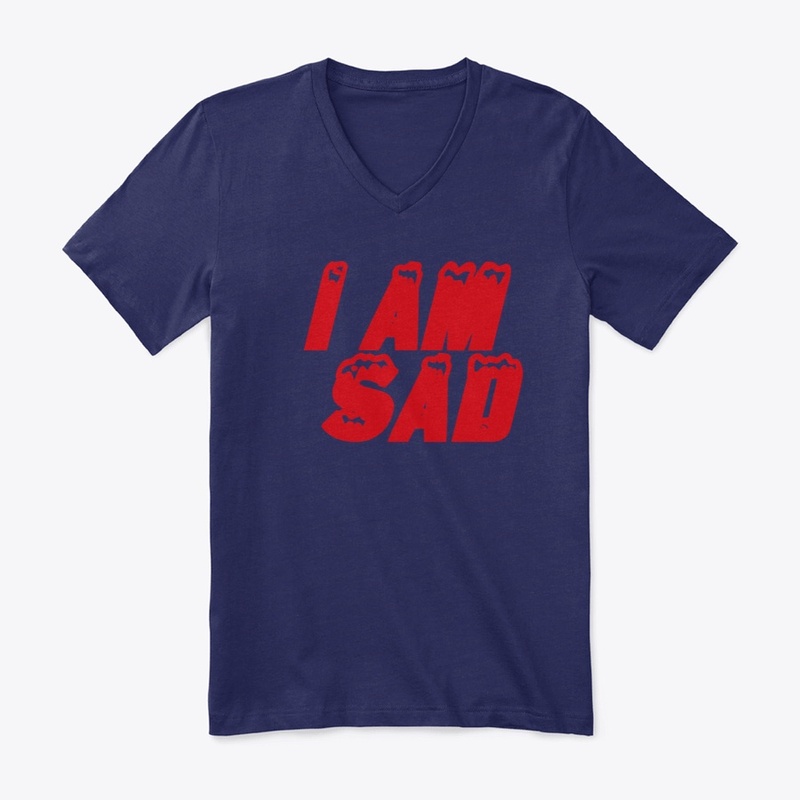 T-shirt that says I'm sad