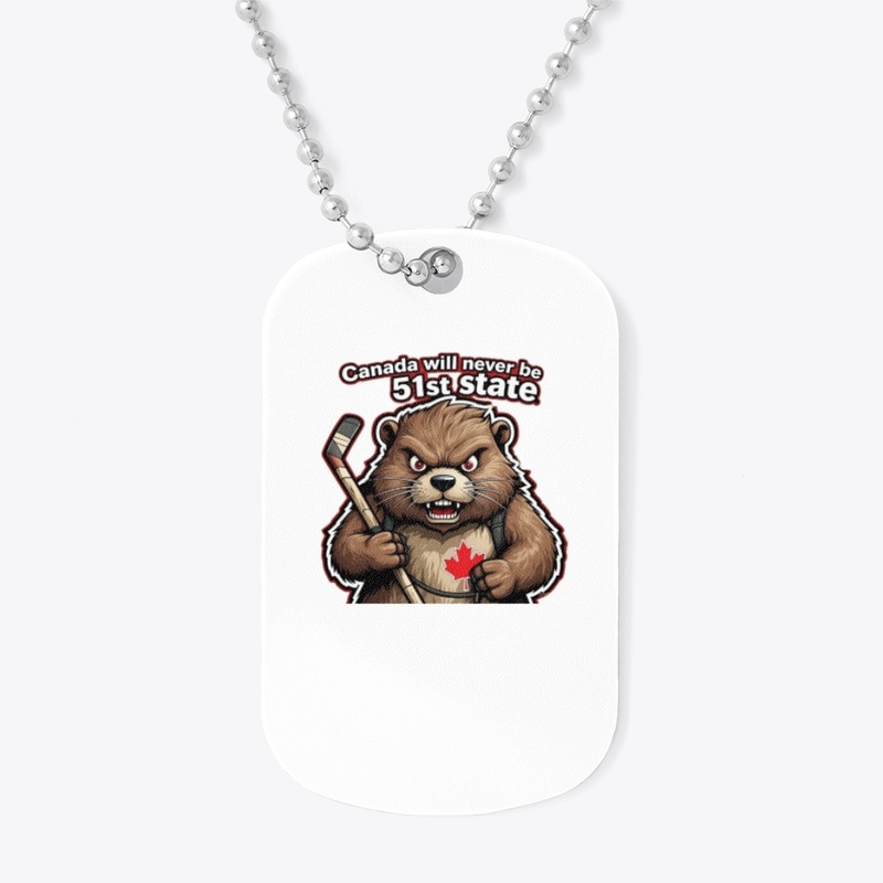 True North Tough Beaver! Not 51st State!