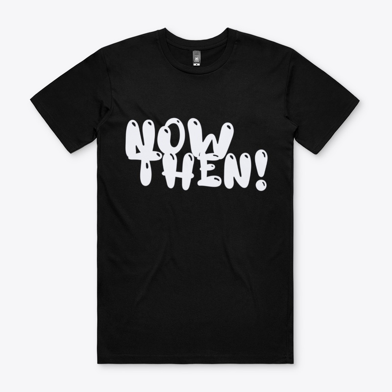 Now Then! (White)