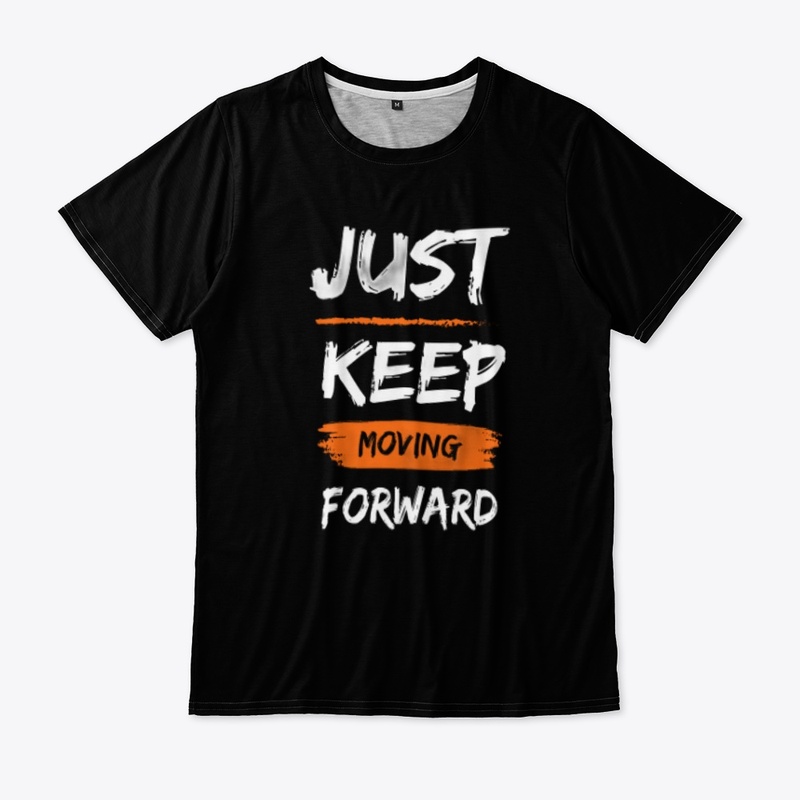 Just keep moving forward T-shirt