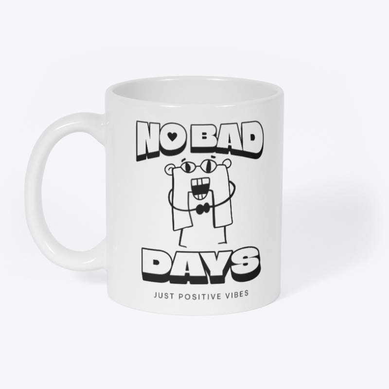 No Bad Days – Just Positive Vibes