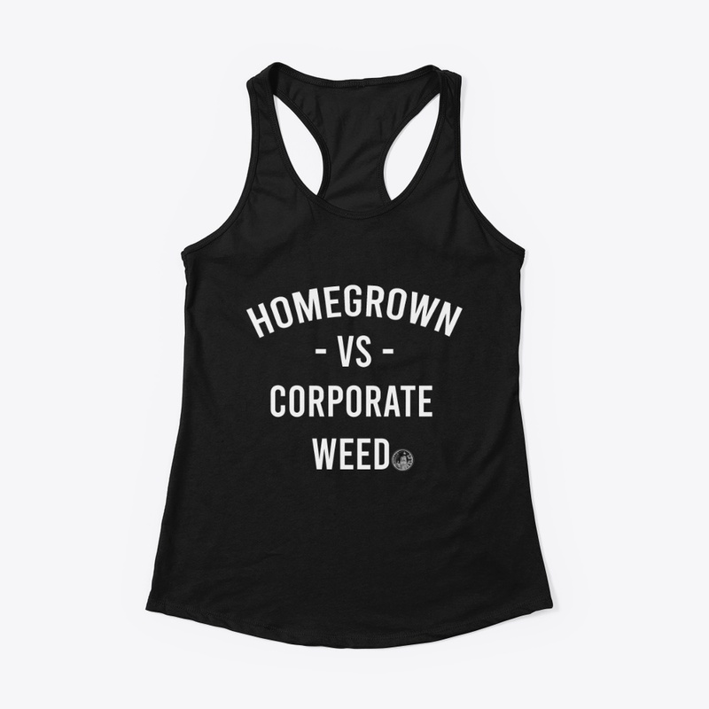 HOMEGROWN -VS- CORPORATE WEED