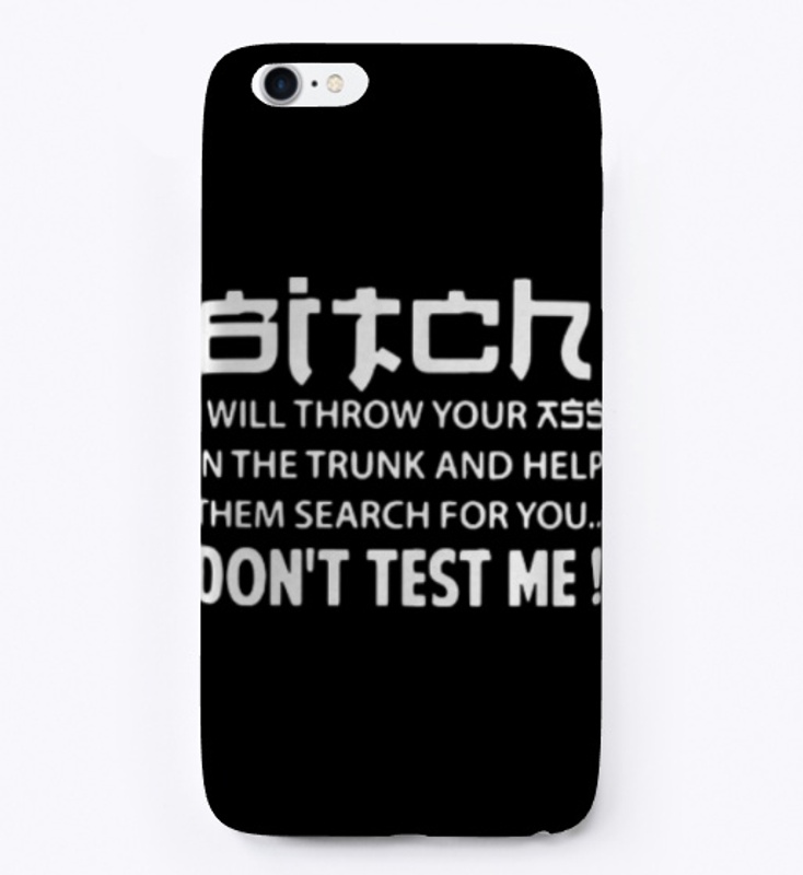 Bitch Don't Test Me