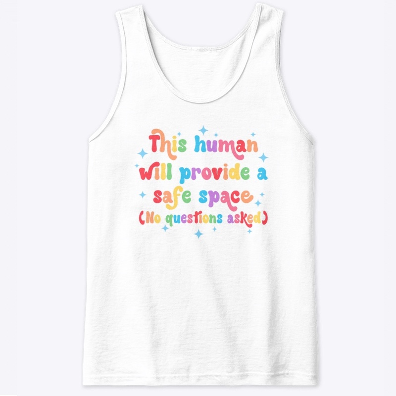 I will provide a safe space