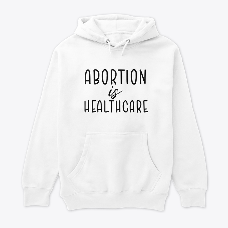 ABORTION IS HEALTHCARE