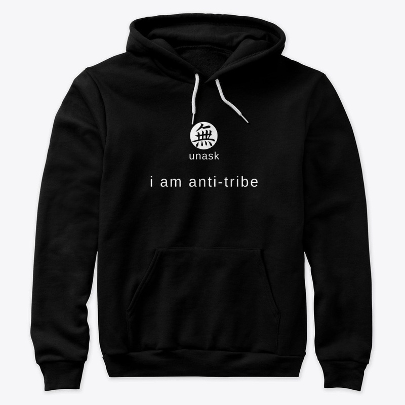 I am anti-tribe.