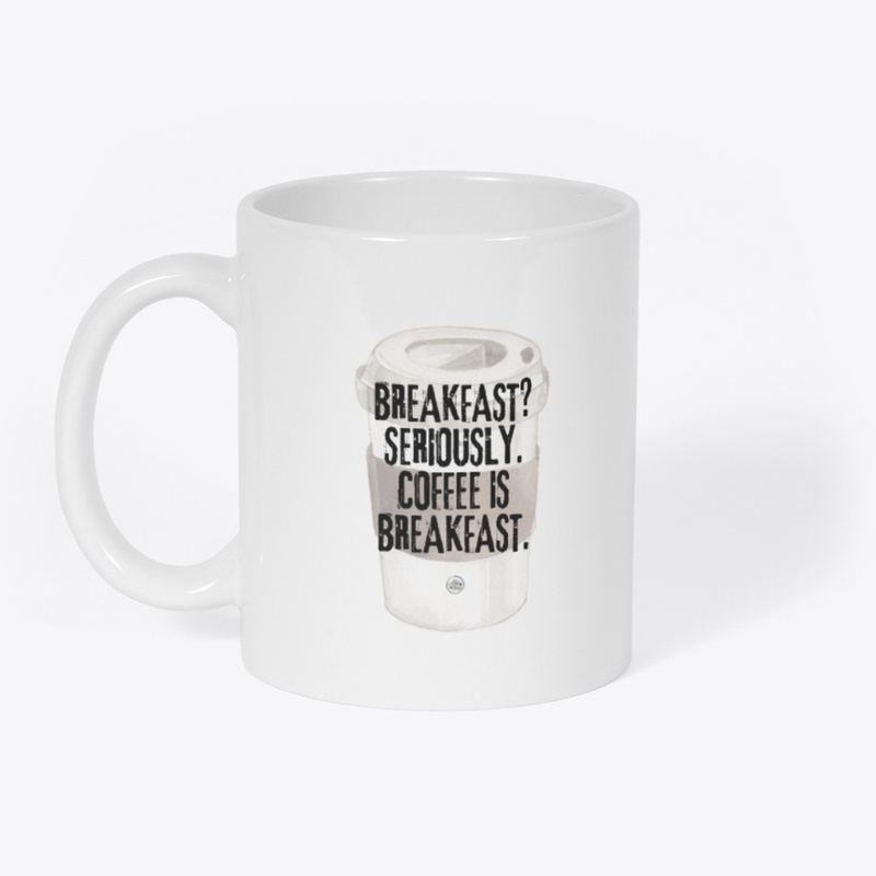Coffee is Breakfast