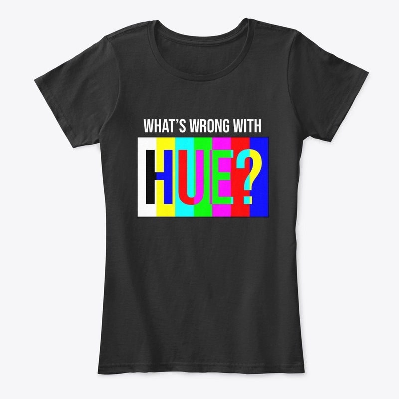 What's Wrong With Hue? Tee