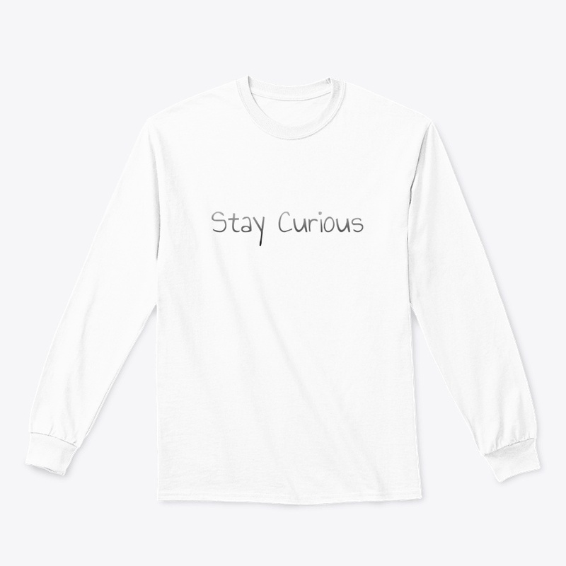 Stay Curious (t-shirt and hoddie)