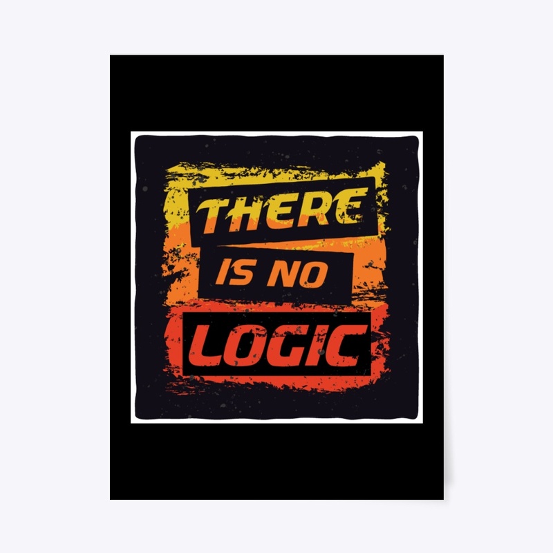 There is no logic - (t-Shirt)