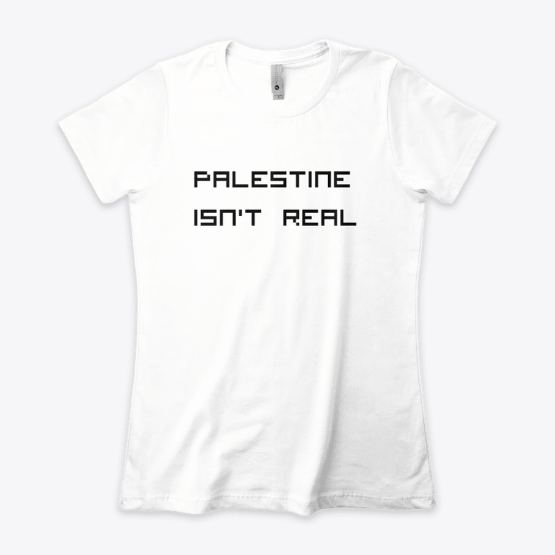 PALESTINE ISN'T REAL