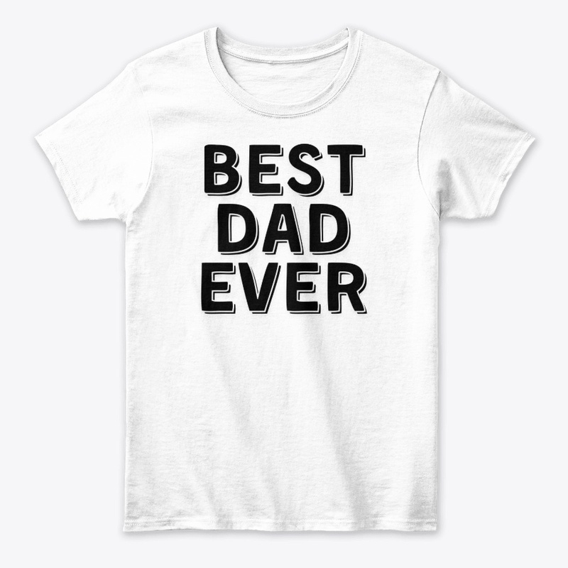 Best Dad Ever – Classic Dad Appreciation
