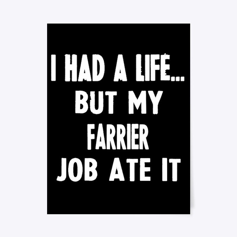 I Had A Life But My Farrier Job Ate It