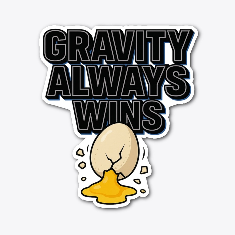 Gravity Always Wins