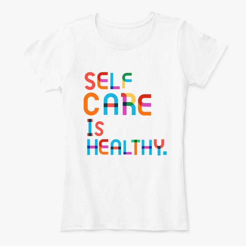 Self Care Is Healthy!