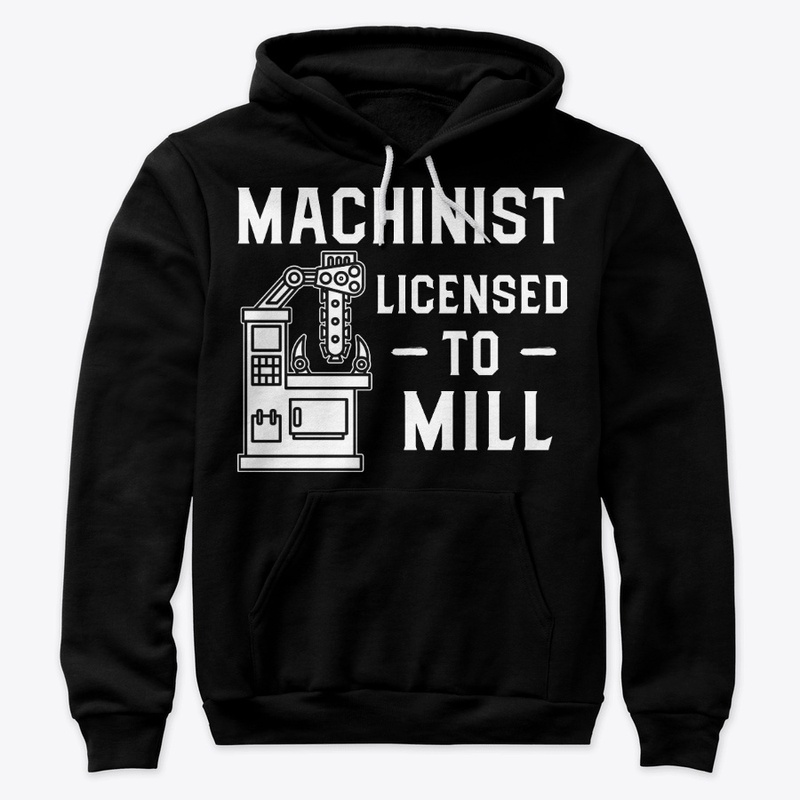 Machinist Gift, Licensed To Mill
