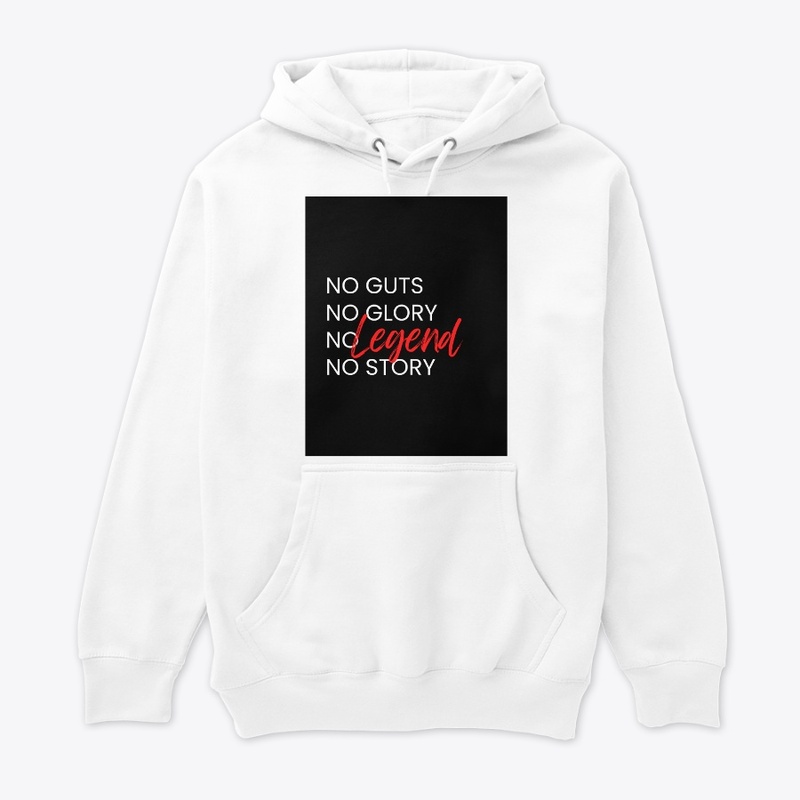 "NO GUTS NO GLORY NO LEGEND NO STORY" 