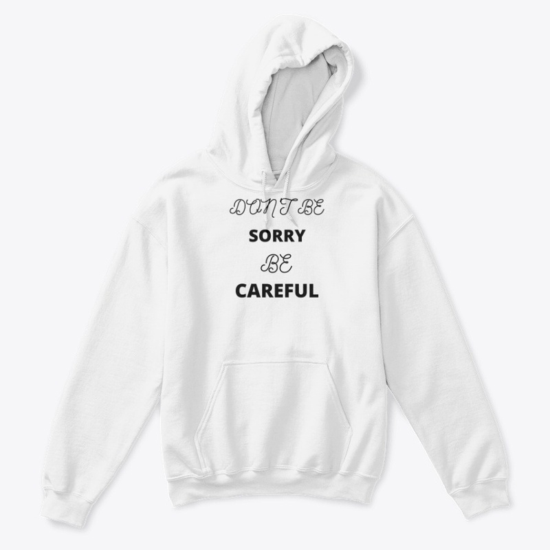 Don't be Sorry be Careful 