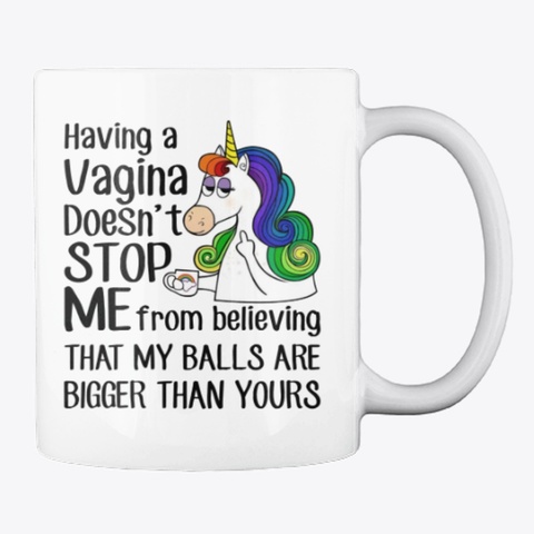 Having A Vagina Doesn't Stop Me Unicorn White Camiseta Back