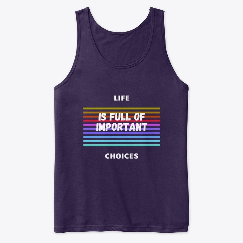 Life if full of important choices